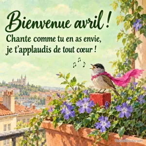 Une fauvette à tête noire chante comme une diva, un long petit foulard rose sur les épaules, avec le texte « Bienvenue avril ! Chante comme tu en as envie, je t’applaudis de tout cœur ! ».