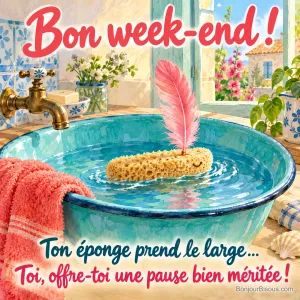 Une éponge de luffa fait le bateau dans une bassine turquoise avec une plume rose pour voile, avec le texte « Bon week-end ! Ton éponge prend le large… Toi, offre-toi une pause bien méritée ! ».