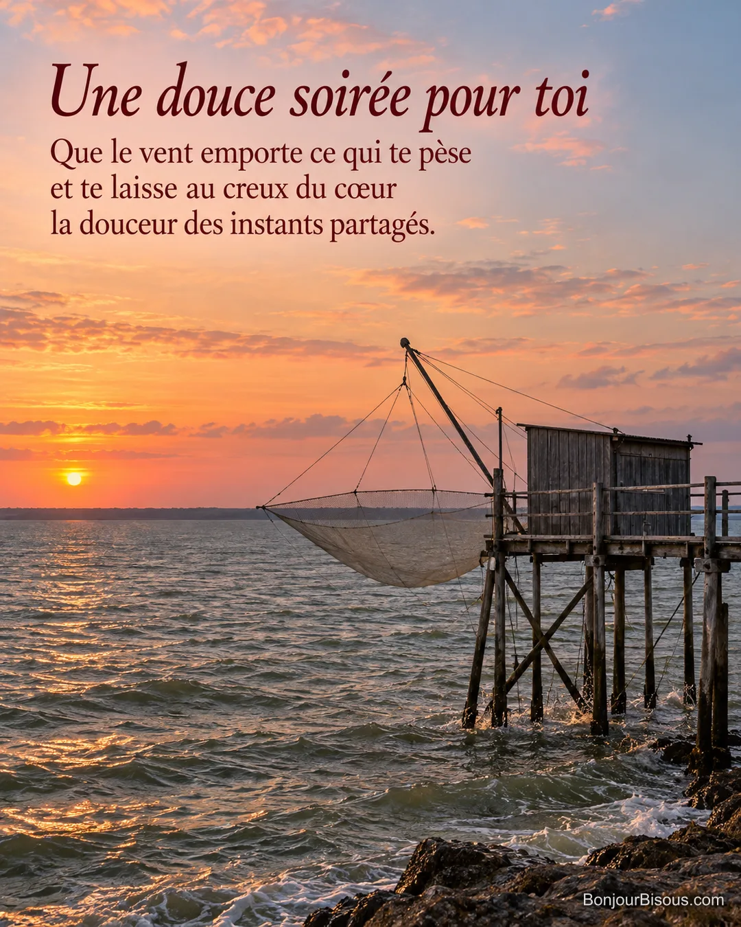 Un filet de carrelet se balance au-dessus des vaguelettes cuivrées de l’estuaire charentais, avec le message « Une douce soirée pour toi Que le vent emporte ce qui te pèse et te laisse au creux du cœur la douceur des instants partagés. ».