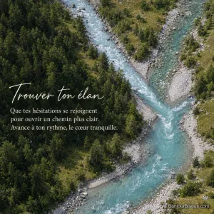 Deux torrents aux eaux de couleurs différentes se rejoignent dans une vallée alpine ouverte, vue du ciel, avec le texte « Trouver ton élan Que tes hésitations se rejoignent pour ouvrir un chemin plus clair. Avance à ton rythme, le cœur tranquille. ».