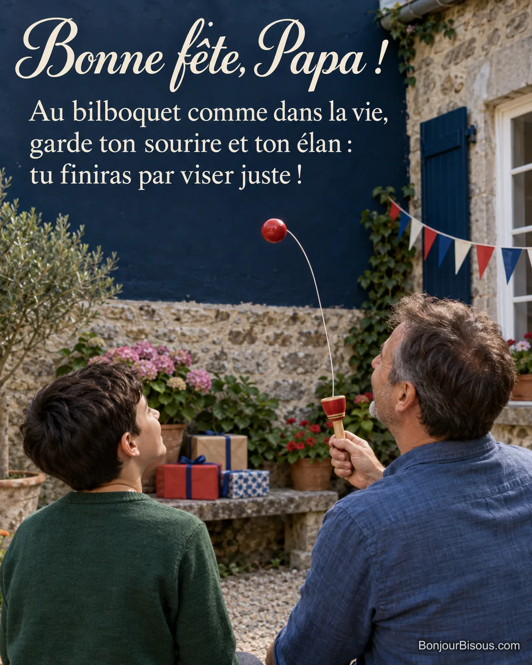 Un papa et son fils s’amusent au bilboquet dans une cour décorée pour la fête des pères, avec le texte « Bonne fête, Papa ! Au bilboquet comme dans la vie, garde ton sourire et ton élan : tu finiras par viser juste ! ». Un papa et son fils s’amusent au bilboquet dans une cour décorée pour la fête des pères, avec le texte « Bonne fête, Papa ! Au bilboquet comme dans la vie, garde ton sourire et ton élan : tu finiras par viser juste ! ».