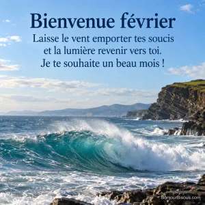 Une vague turquoise et ses embruns animent le littoral basque sous un ciel lumineux de février, avec le texte « Bienvenue février Laisse le vent emporter tes soucis et la lumière revenir vers toi. Je te souhaite un beau mois ! ».