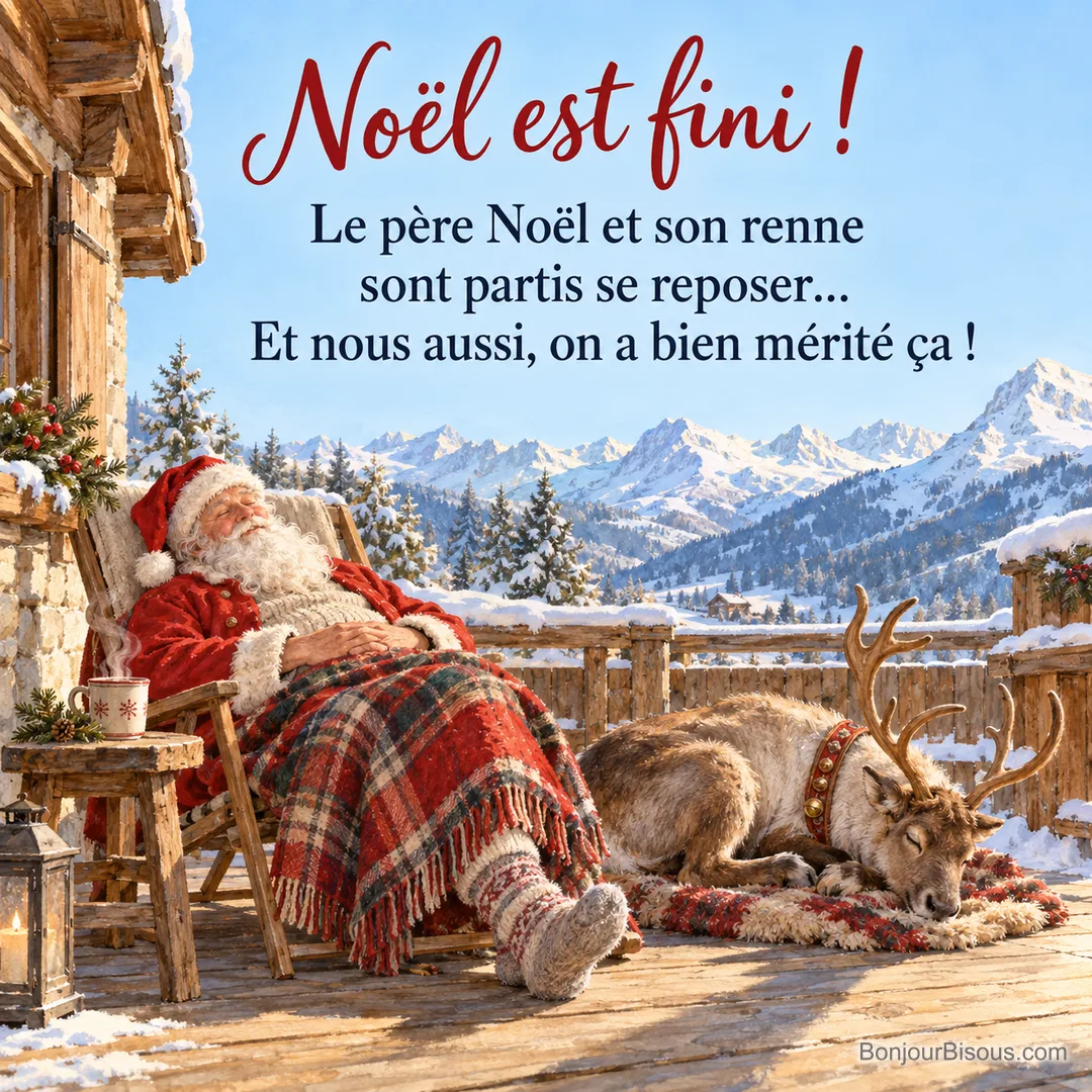 Peinture du père Noël endormi dans une chaise longue sous un plaid, en chaussettes de laine, avec son renne couché à côté sur la terrasse d’un chalet face aux montagnes, avec le texte « Noël est fini ! Le père Noël et son renne sont partis se reposer… Et nous aussi, on a bien mérité ça ! » Peinture du père Noël endormi dans une chaise longue sous un plaid, en chaussettes de laine, avec son renne couché à côté sur la terrasse d’un chalet face aux montagnes, avec le texte « Noël est fini ! Le père Noël et son renne sont partis se reposer… Et nous aussi, on a bien mérité ça ! »