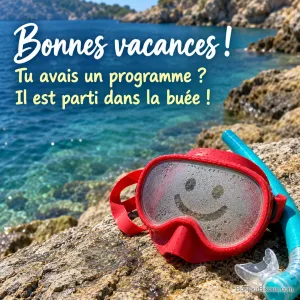 Un masque de plongée rouge affiche un drôle de sourire dessiné dans la buée de sa vitre, avec le texte « Bonnes vacances ! Tu avais un programme ? Il est parti dans la buée ! ».